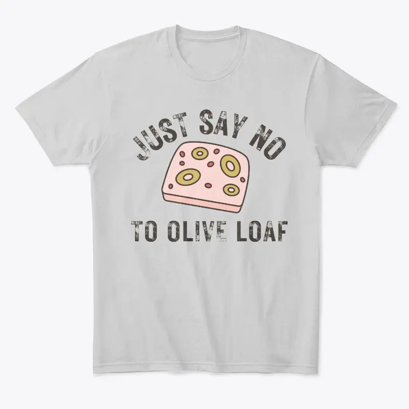 Just Say No To Olive Loaf